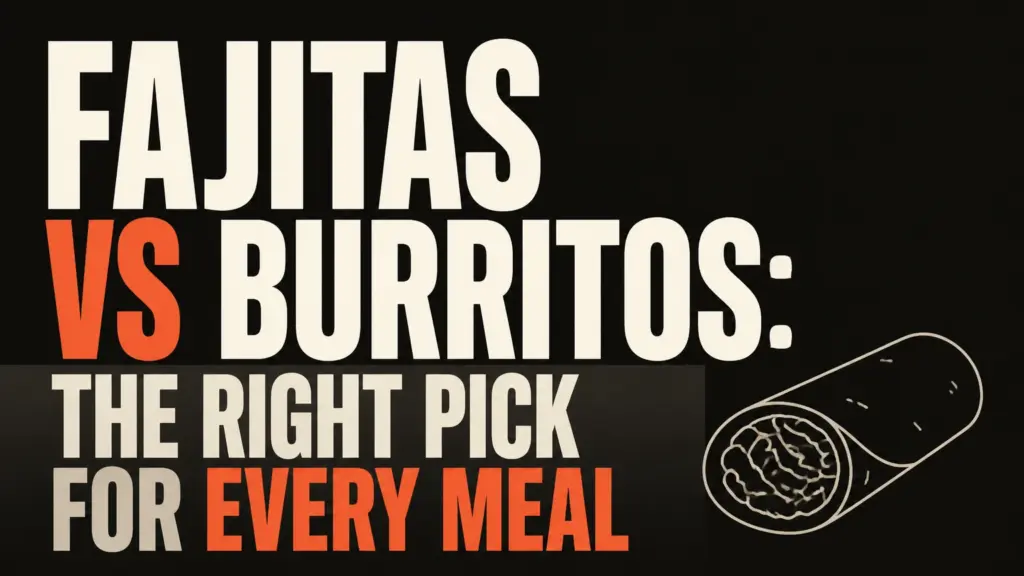 fajitas vs burritos