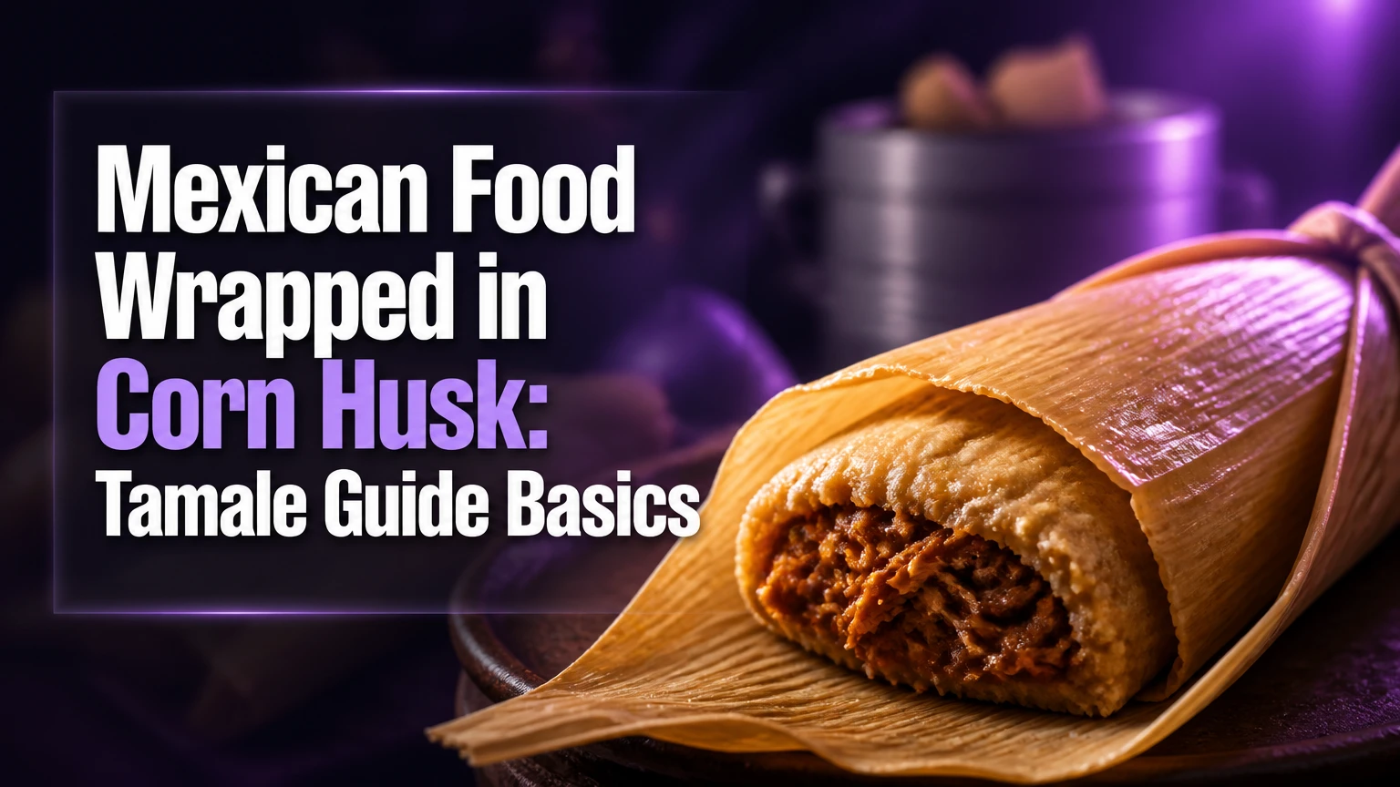 mexican food wrapped in corn husk