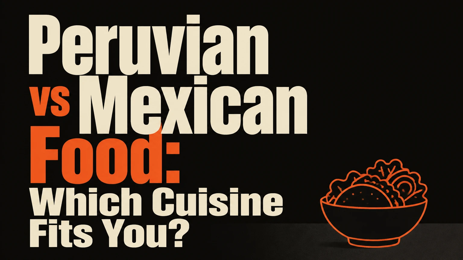 peruvian vs mexican food