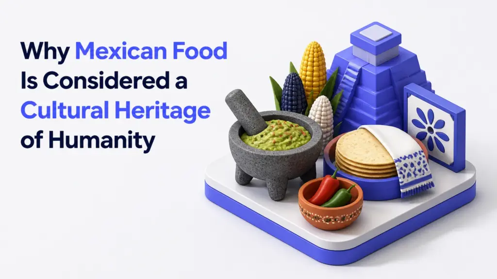 why mexican food is considered a cultural heritage of humanity
