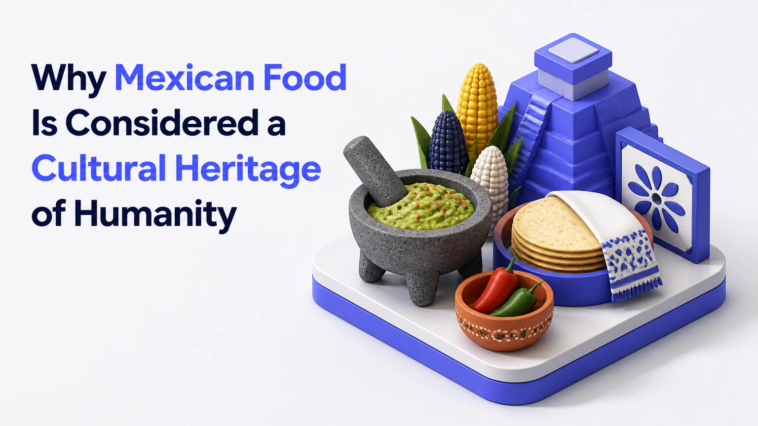 why mexican food is considered a cultural heritage of humanity
